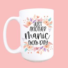 Just another manic mom day ceramic coffee mug