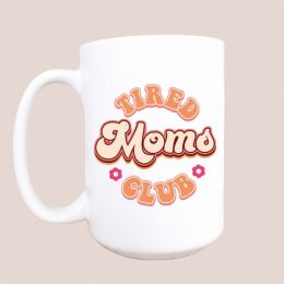 Tired mom's club ceramic coffee mug